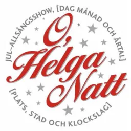 JUL-ALLSÅNGSSHOW, [DAG MÅNAD ÅRTAL] [PLATS, STAD OCH KLOCKSLAG] O, Helga Natt – varumärke, Soul Design AB
