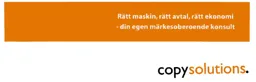 copysolutions. Rätt maskin, rätt avtal, rätt ekonomi - din egen märkesoberoende konsult – varumärkesbild för Copysolutions Sverige AB