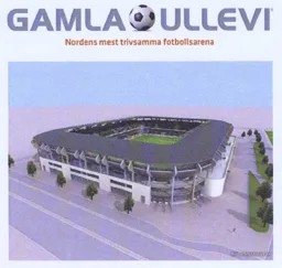 GAMLA ULLEVI Nordens mest trivsamma fotbollsarena – varumärkesbild för Got Event AB