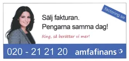Sälj fakturan. Pengarna samma dag! Ring, så berättar vi mer! factoring.se 020-21 21 20 amfafinans – varumärkesbild för Svea Bank AB