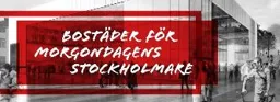 BOSTÄDER FÖR MORGONDAGENS STOCKHOLMARE – varumärkesbild för SSM Bygg & Fastighets Aktiebolag
