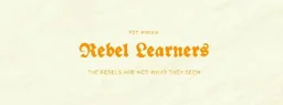 EST. MMXIII Rebel Learners THE REBELS ARE NOT WHAT THEY SEEM – varumärkesbild för Meet In Grid AB