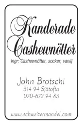 Kanderade Cashewnötter John Brotschi 514 94 Sjötofta 070-672 94 83 www.schweizermandel.com Ingr: Cashewnötter, socker, vanilj – varumärkesbild för Schweizermandel AB