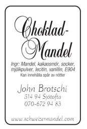 Choklad-Mandel John Brotschi 514 94 Sjötofta 070-672 94 83, www.schweizermandel.com, Ingr: Mandel, kakaosmör, socker, mjölkpulver, lecitin, vanillin, E904 Kan innehålla spår av nötter – varumärkesbild för Schweizermandel AB