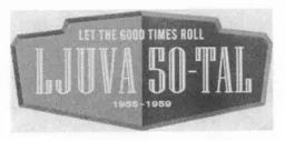 LET THE GOOD TIMES ROLL LJUVA 50-TAL 1955-1959 – varumärkesbild för Sony Music Entertainment Sweden AB
